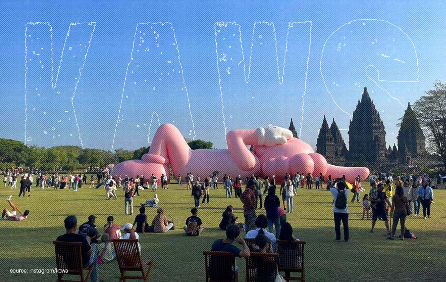 FIGUR RAKSASA ‘KAWS’ HADIR BERBARING DI KAWASAN CANDI PRAMBANAN
